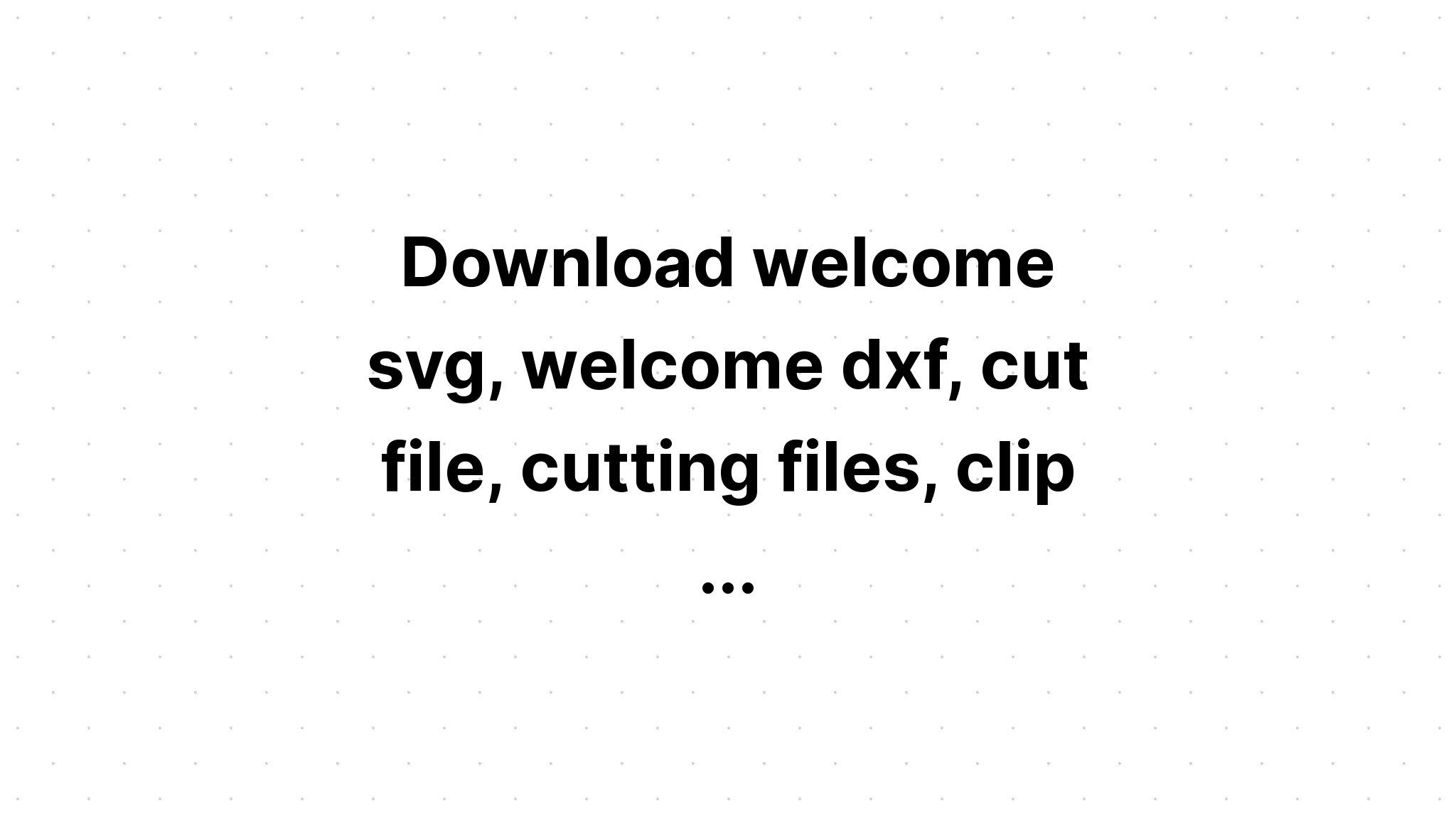 Download Welcome Svg Welcome Sign Print Card SVG File